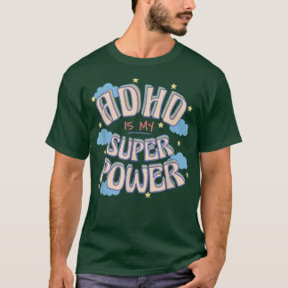 adhd is my superpower T-Shirt