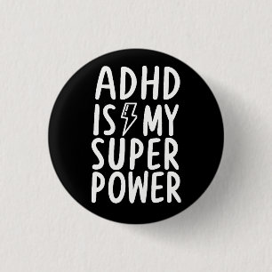 ADHD is my Superpower white black  1 Inch Round Button