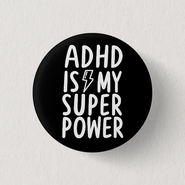 ADHD is my Superpower white black  1 Inch Round Button (Front)