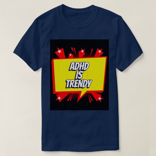 ADHD is trendy 1 T-Shirt (Design Front)