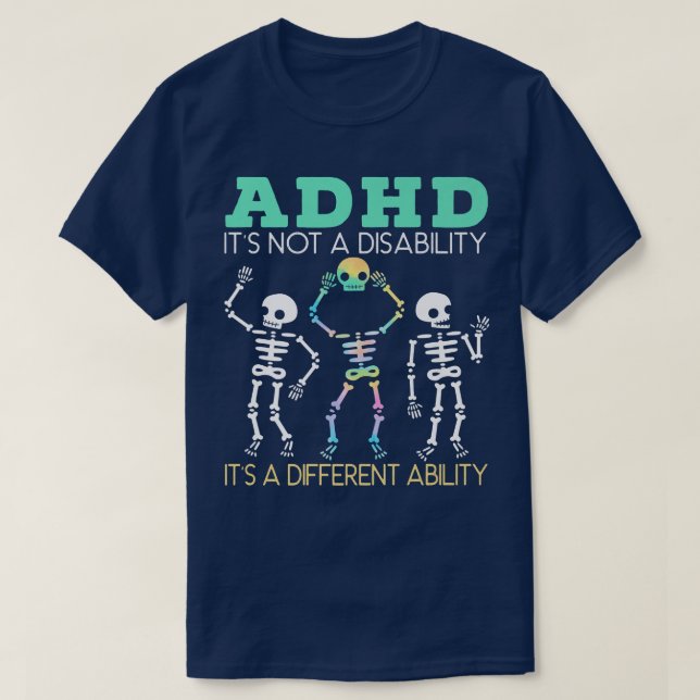 ADHD It's Not A Disability It's A Different Abilit T-Shirt (Design Front)