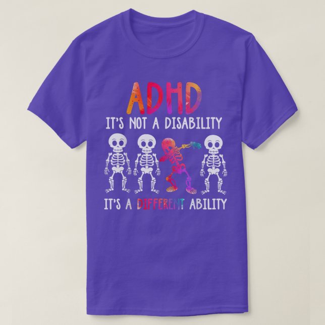 ADHD It's Not Disability It's A Different Ability  T-Shirt (Design Front)