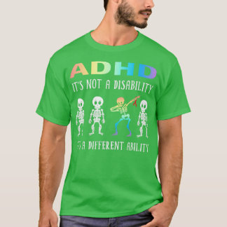 ADHD Itx27s Not Disability Itx27s A Different Abil T-Shirt