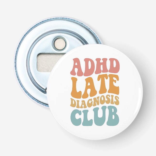 ADHD late diagnosis Club Funny Neurodiversity Gift Bottle Opener (Front)