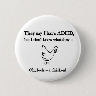 ADHD-Look a chicken 2 Inch Round Button
