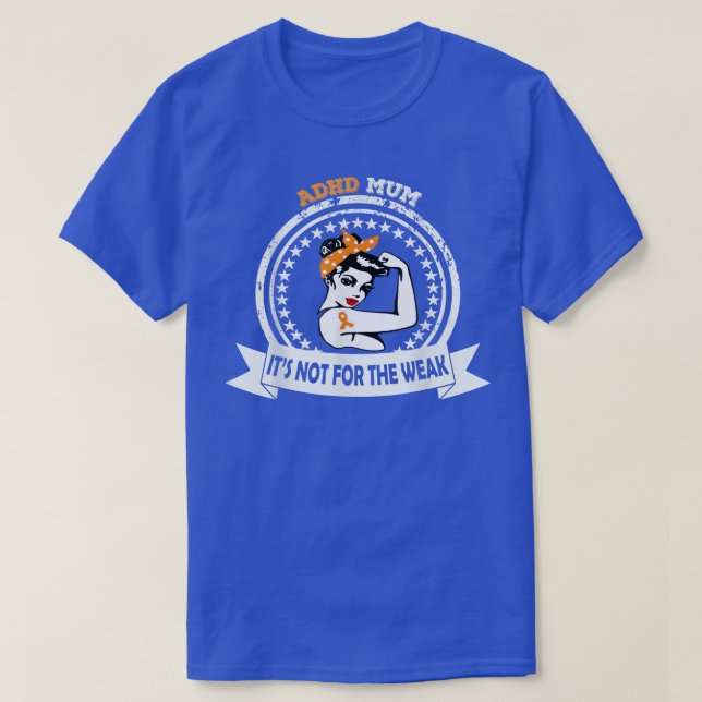 ADHD Mum Shirt It's Not For The Weak Strong Mom Ri (Design Front)