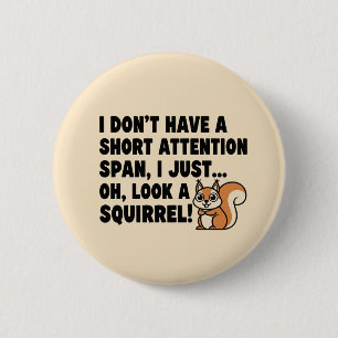 ADHD Squirrel Shirt Short Attention Span Humour   2 Inch Round Button