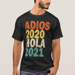 Adios 2020 Hola 2021 T-Shirt