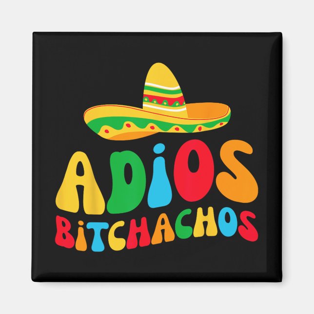 Adios Bichachos Bride Squad My Final Fiesta Bachel Magnet (Front)