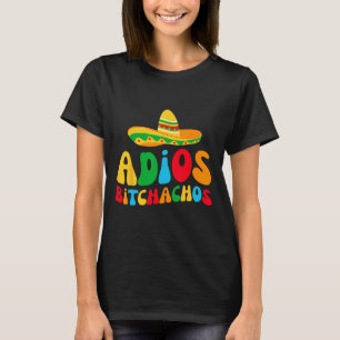 Adios Bichachos Bride Squad My Final Fiesta Bachel T-Shirt
