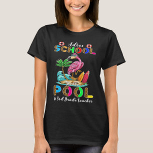Adios School Hello Pool Flamingo 3rd Grade Teacher T-Shirt