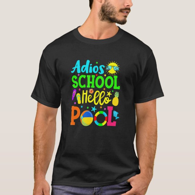 Adios School Hello Pool  Student Or Teacher T-Shirt (Front)