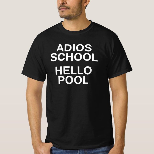 Adios School Hello Pool T-Shirt (Front)