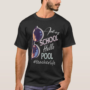 Adios School Hello Pool Teacher Life Funny Retro T-Shirt