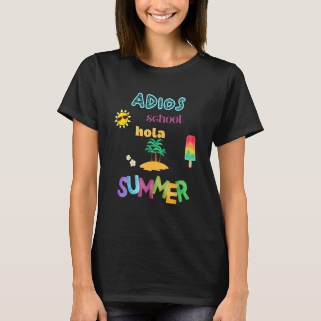 Adios School Hola Summer T-Shirt (Front)