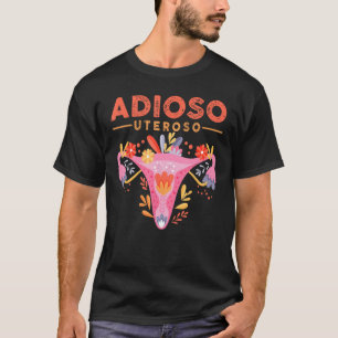 Adioso Uteroso Hysterectomy Uterus Survivor Cervix T-Shirt