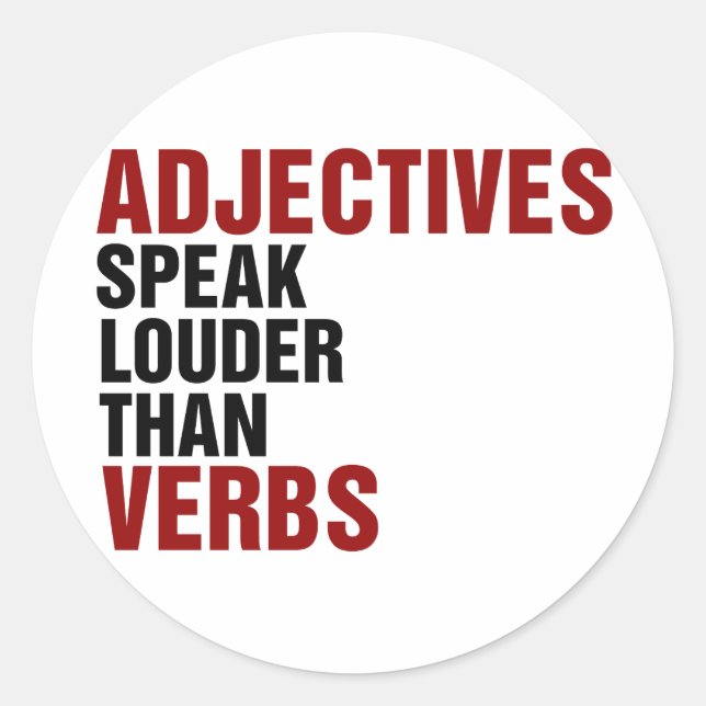 Adjectives speak louder than verbs classic round sticker (Front)