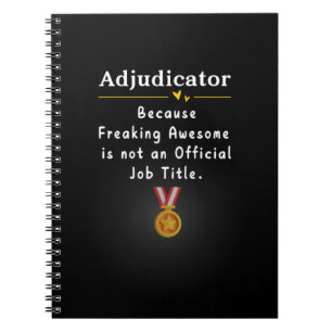 Adjudicator Because Freaking Awesome Notebook