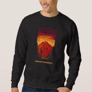 Adjust Your Altitude Mount Foresta Hiking Alaska H Sweatshirt