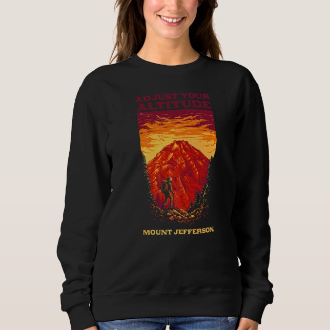 Adjust Your Altitude Mount Jefferson Hiking Oregon Sweatshirt (Front)