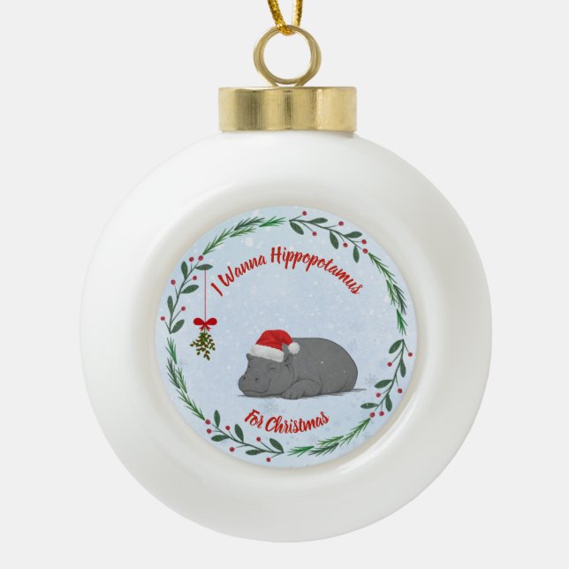 Adjustable "Wanna Hippopotamus For Christmas"  Ceramic Ball Christmas Ornament (Front)