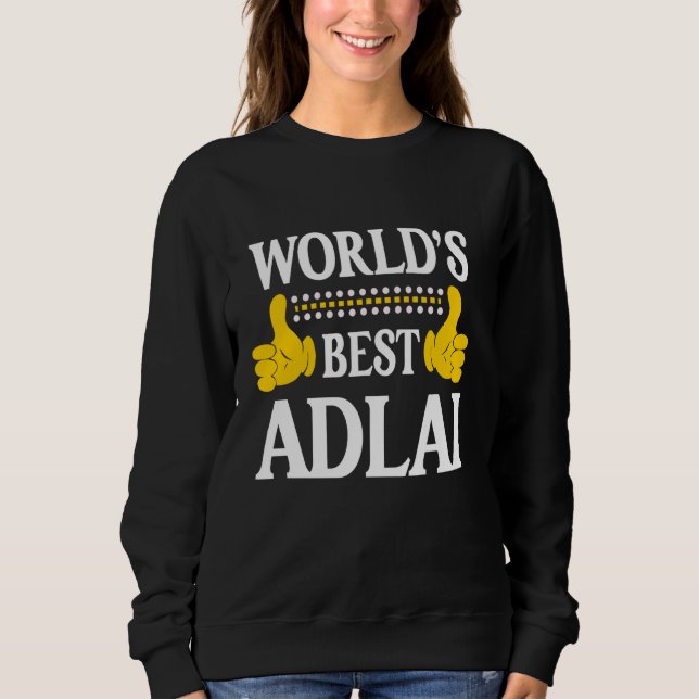Adlai Personal Name Funny First Name World's Best  Sweatshirt (Front)