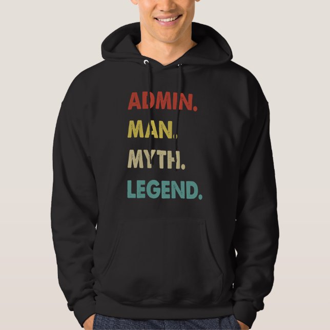 Admin Man Myth Legend Hoodie (Front)