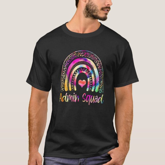 Admin Squad Administrator Tie Dye Rainbow First Da T-Shirt (Front)