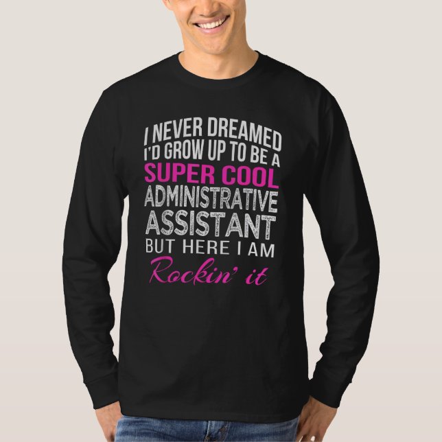 Administrative Assistant Funny Gift Admin Day T-Shirt (Front)