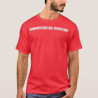 Administrative Assistant Funny Job Title Professio T-Shirt