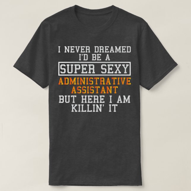 Administrative Assistant Funny Office Worker T-Shirt (Design Front)