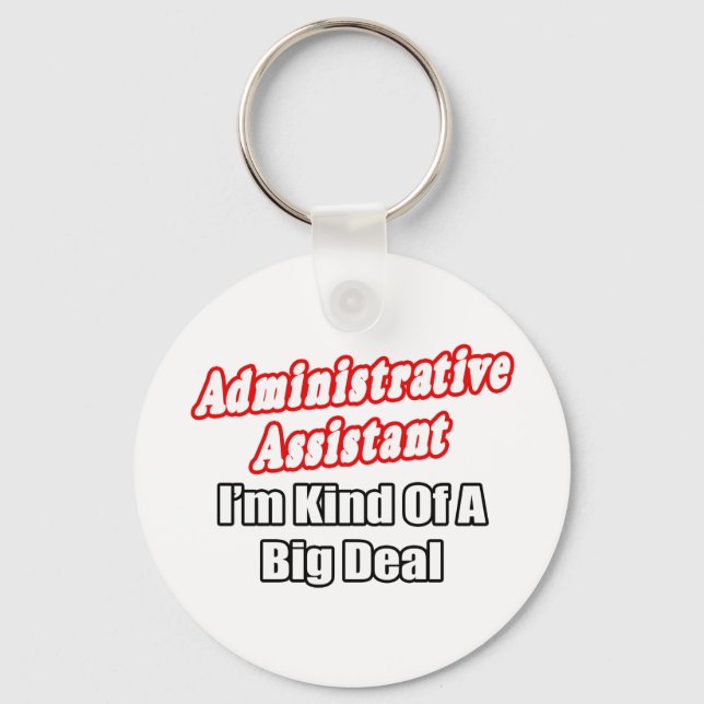Administrative Assistant...Kind of a Big Deal Keychain (Front)