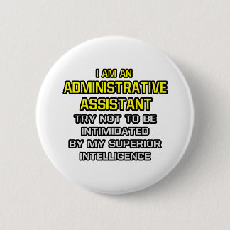 Administrative Assistant...Superior Intelligence 2 Inch Round Button
