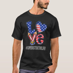 Administrator Love Usa Flag Fireworks 4th Of July T-Shirt