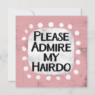 Admire My Hairdo Greeting Card