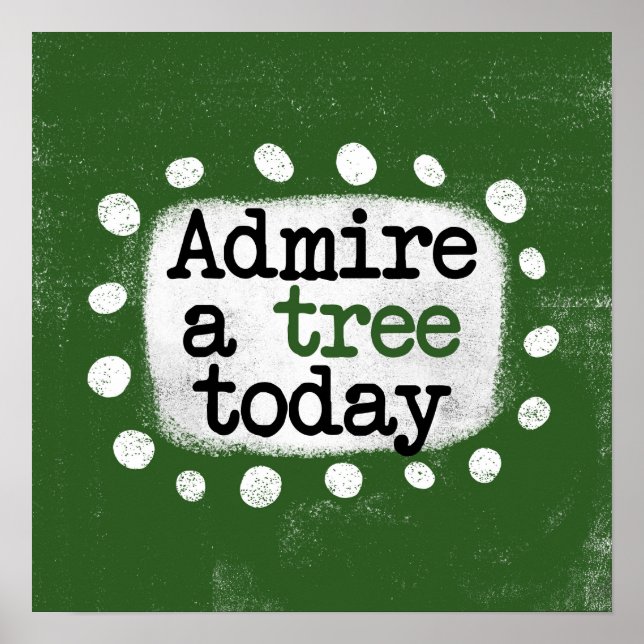 Admirez Un Arbre Aujourd'Hui Poster Mur Art (Devant)