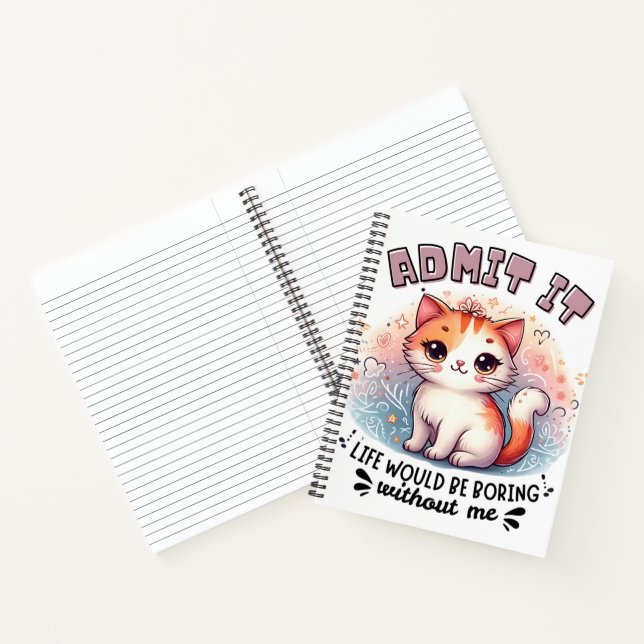 Admit It Life Would Be Boring Funny Cat Lover Gift Notebook (Inside)
