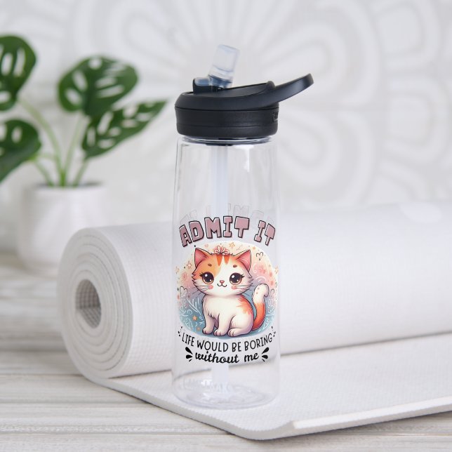 Admit It Life Would Be Boring Funny Cat Lover Gift Water Bottle (Yoga (Rotated))