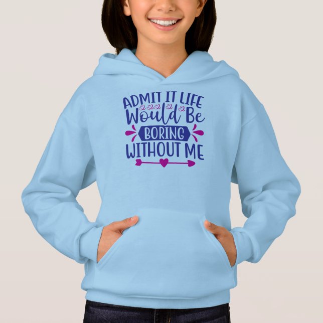 Admit It Life Would Be Boring Without Me  (Front)
