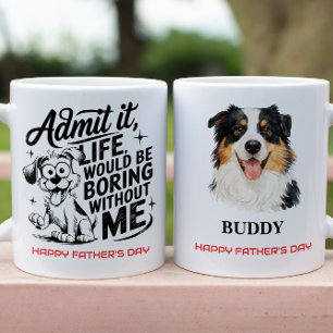 Admit It Life Would Be Boring Without Me Coffee Mug