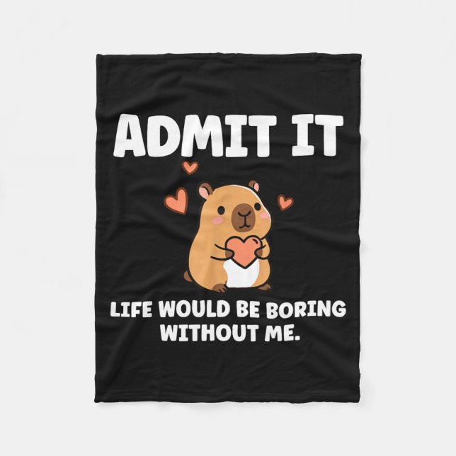 Admit It Life Would Be Boring Without Me Funny Cap Fleece Blanket (Front)