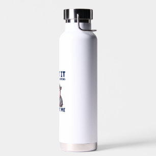 Admit It Life Would Be Boring Without Me Funny Moo Water Bottle