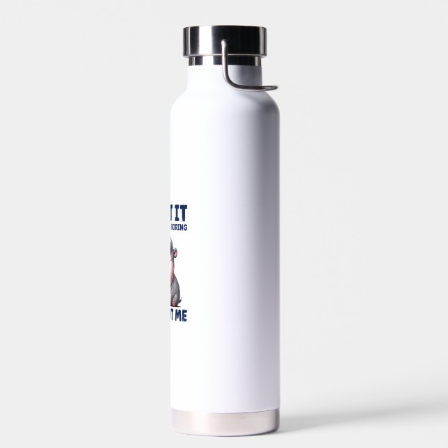Admit It Life Would Be Boring Without Me Funny Moo Water Bottle (Left)
