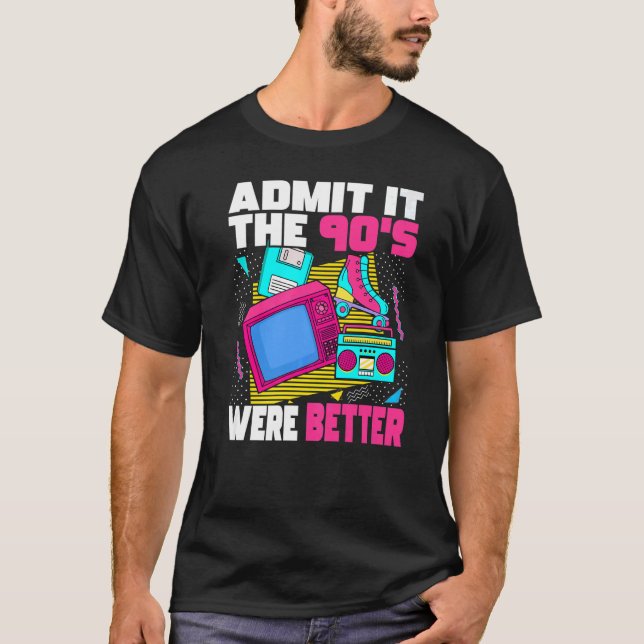 Admit It The 90s Were Better  90s Retro Aesthetic  T-Shirt (Front)