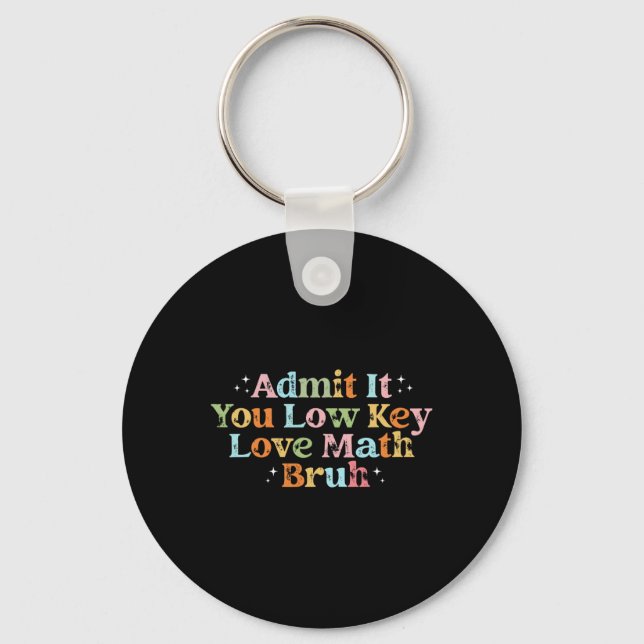 Admit It You Low Key Love Math Bruh Retro Math Tea Keychain (Front)
