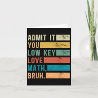 Admit It You Low Key Love Math Bruh Vintage Math T