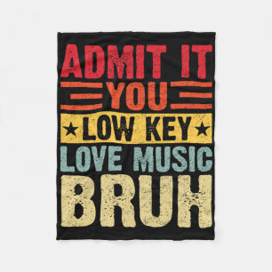 Admit It You Low Key Love Music Bruh Funny Teacher Fleece Blanket