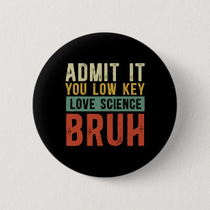 Admit It You Low Key Love Science Bruh Retro Graph 2 Inch Round Button