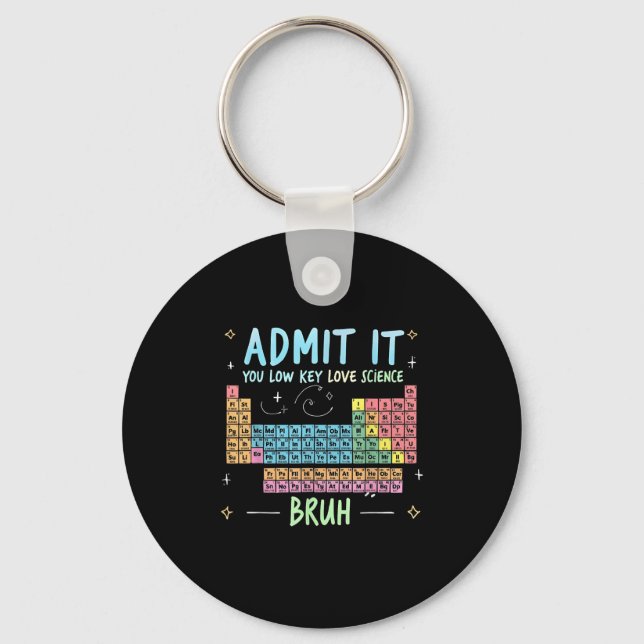 Admit It You Low Key Love Science Teacher Periodic Keychain (Front)