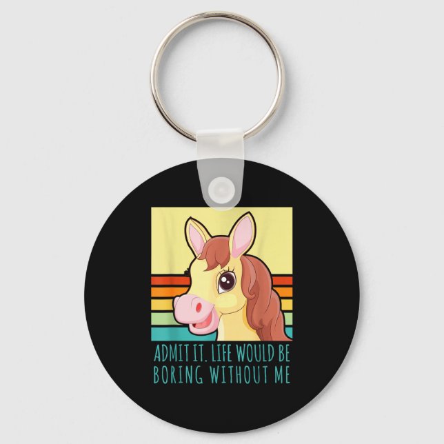 Admit life would be boring without retro horse keychain (Front)